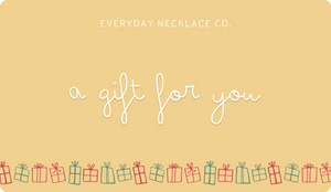 Everyday Necklace Co. Gift Card